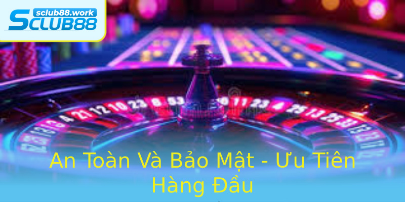 An Toàn Và Bảo Mật - Ưu Tiên Hàng Đầu An Toàn Và Bảo Mật - Ưu Tiên Hàng Đầu