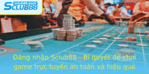 Ang Nhap Sclub88 Bi Quyet E Choi Game Truc Tuyen An Toan Va Hieu Qua 1