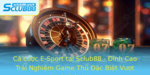 Ca Cuoc E Sport Tai Sclub88 Inh Cao Trai Nghiem Game Thu Ac Biet Vuot Moi Khat Vong