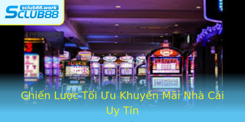 Chiến Lược Tối Ưu Khuyến Mãi Nhà Cái Uy Tín Chiến Lược Tối Ưu Khuyến Mãi Nhà Cái Uy Tín