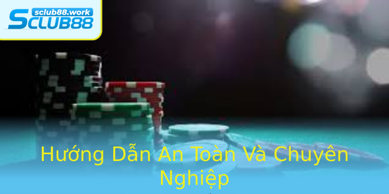 Hướng Dẫn An Toàn Và Chuyên Nghiệp Hướng Dẫn An Toàn Và Chuyên Nghiệp