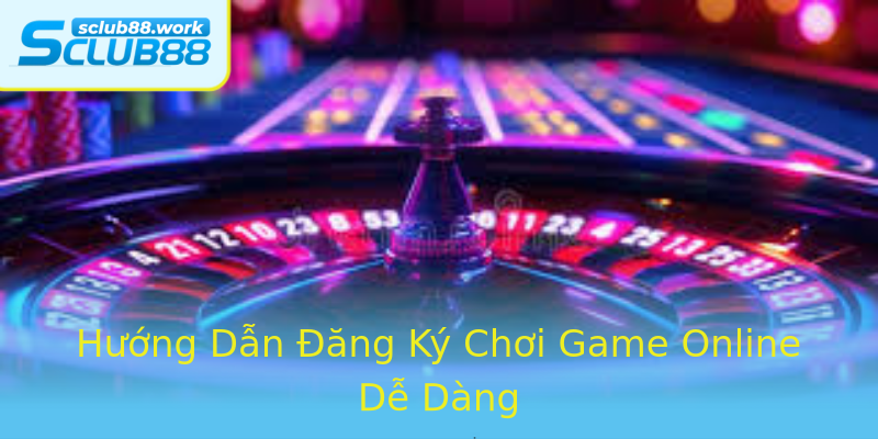 Hướng Dẫn Đăng Ký Chơi Game Online Dễ Dàng Hướng Dẫn Đăng Ký Chơi Game Online Dễ Dàng