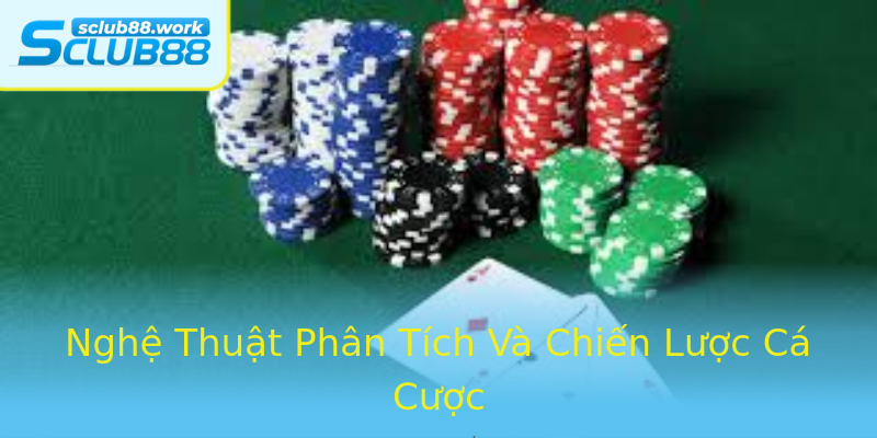 Nghệ Thuật Phân Tích Và Chiến Lược Cá Cược Nghệ Thuật Phân Tích Và Chiến Lược Cá Cược
