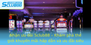 Nhan Uu Ai Sclub88 Kham Pha The Gioi Khuyen Mai Hap Dan Va Uu Ai Sieu Inh