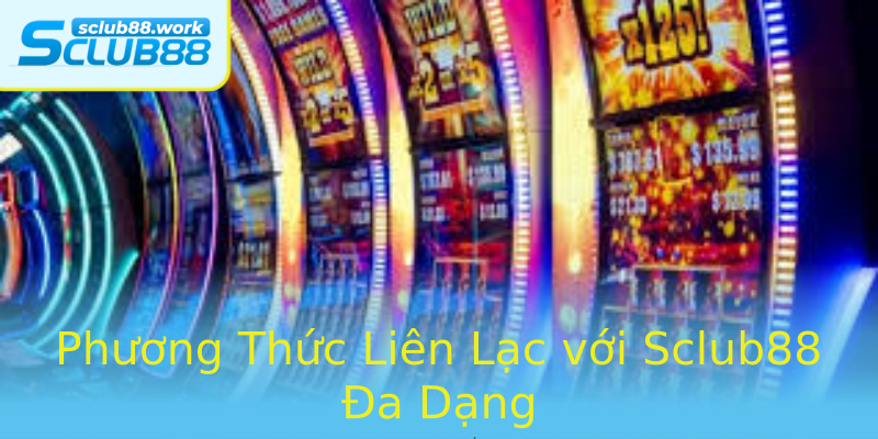 Phương Thức Liên Lạc với Sclub88 Đa Dạng Phương Thức Liên Lạc với Sclub88 Đa Dạng