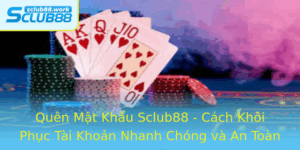 Quen Mat Khau Sclub88 Cach Khoi Phuc Tai Khoan Nhanh Chong Va An Toan