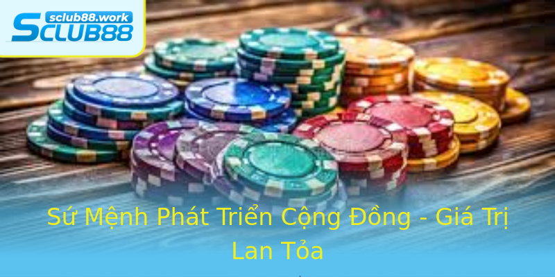 Sứ Mệnh Phát Triển Cộng Đồng - Giá Trị Lan Tỏa Sứ Mệnh Phát Triển Cộng Đồng - Giá Trị Lan Tỏa