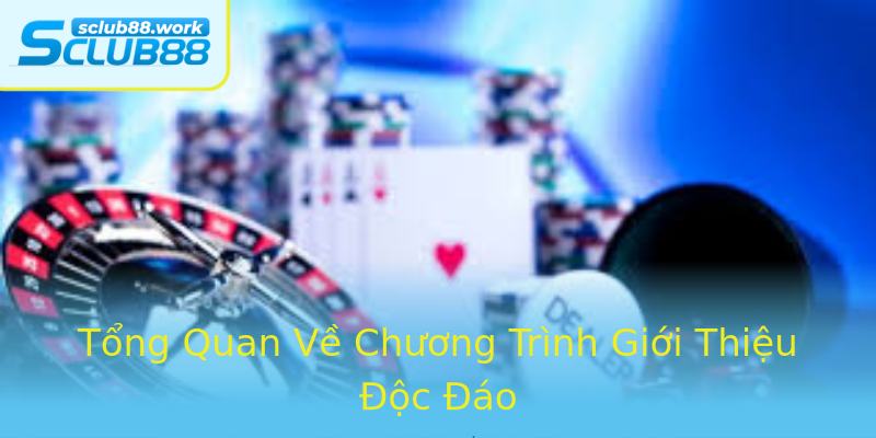 Tổng Quan Về Chương Trình Giới Thiệu Độc Đáo Tổng Quan Về Chương Trình Giới Thiệu Độc Đáo