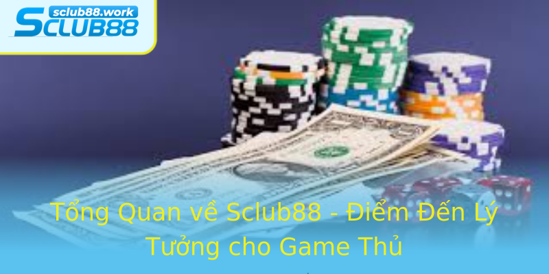 Tổng Quan về Sclub88 - Điểm Đến Lý Tưởng cho Game Thủ