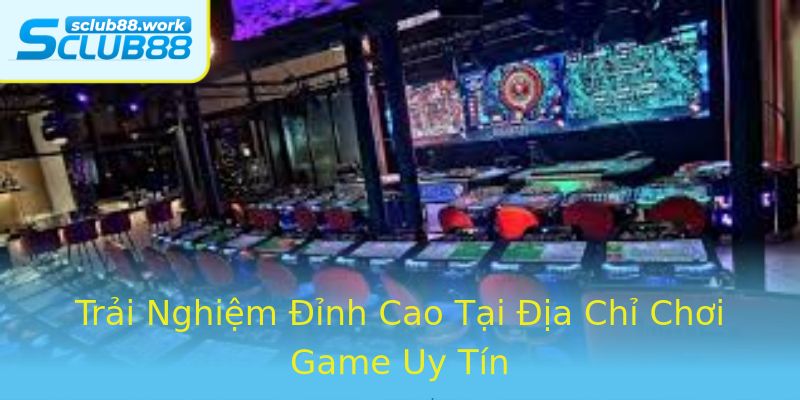 Trải Nghiệm Đỉnh Cao Tại Địa Chỉ Chơi Game Uy Tín Trải Nghiệm Đỉnh Cao Tại Địa Chỉ Chơi Game Uy Tín