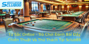 Tu Sac Online Tro Choi Anh Bai Ay Chien Thuat Va Thu Thach Tai Sclub88 1